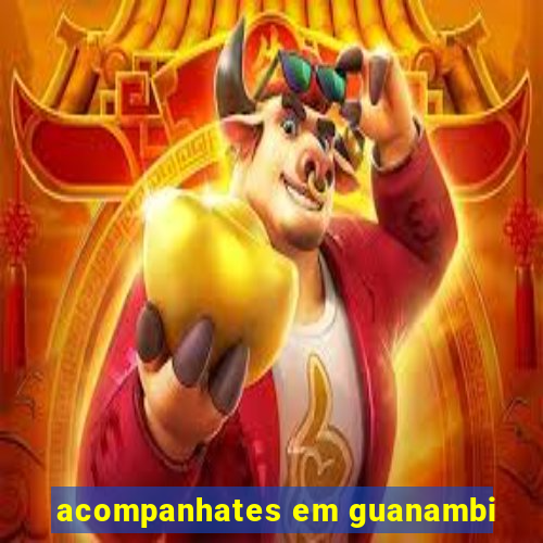 acompanhates em guanambi